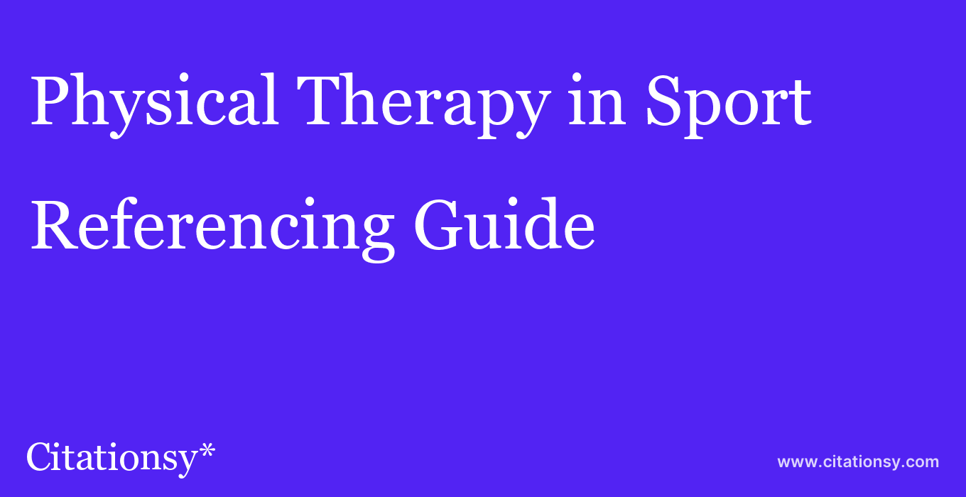 cite Physical Therapy in Sport  — Referencing Guide